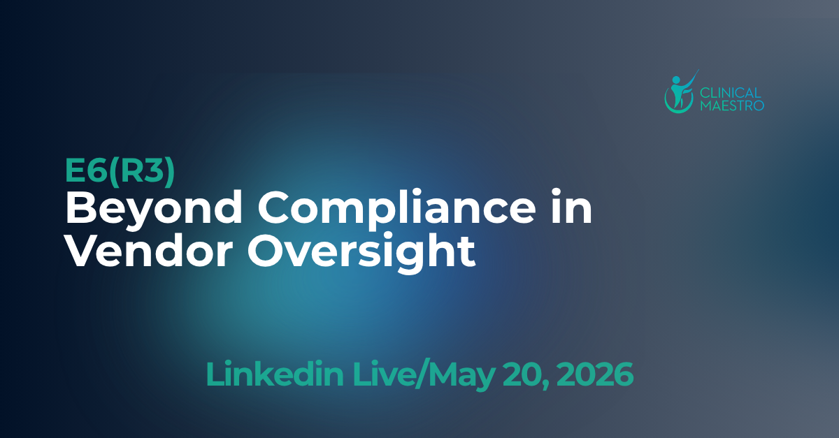 E6(R3): Beyond Compliance in Vendor Oversight